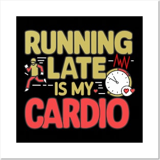 Running Late Is My Cardio Design Posters and Art